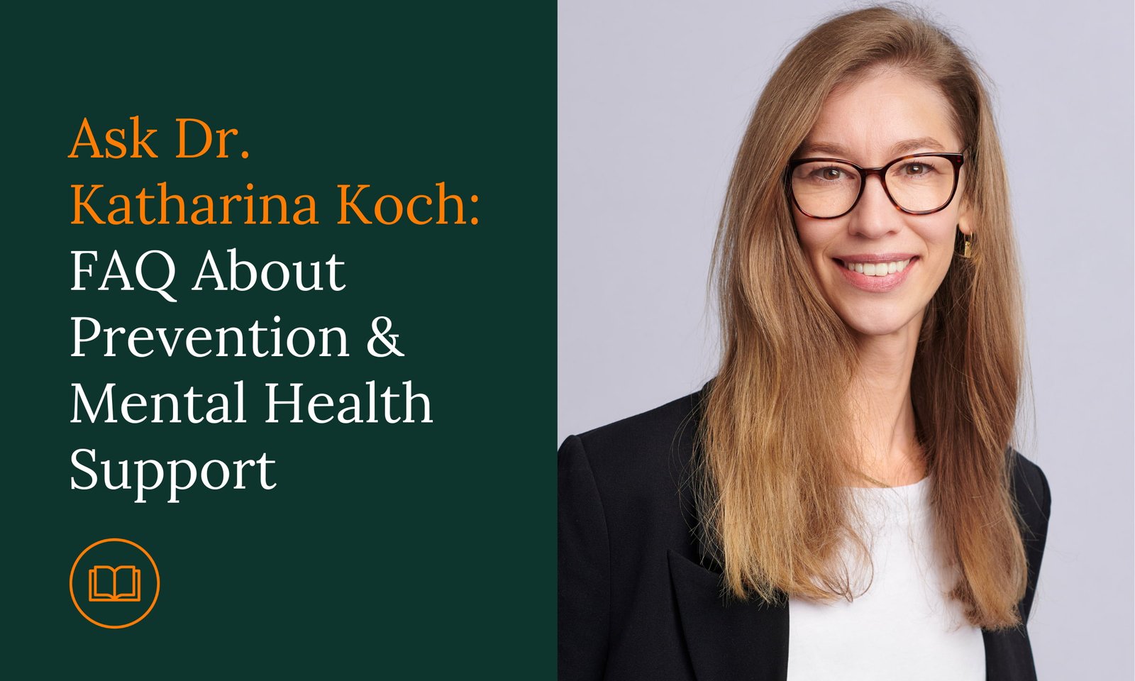 Ask Dr. Katharina Koch: FAQ About Prevention & Mental Health Support