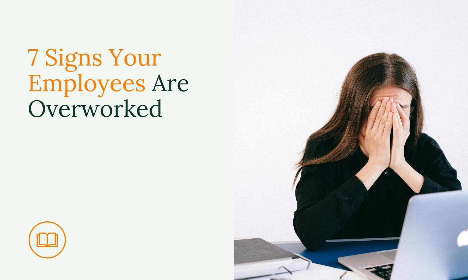 7 Signs Your Employees Are Overworked – And What You Can Do About It
